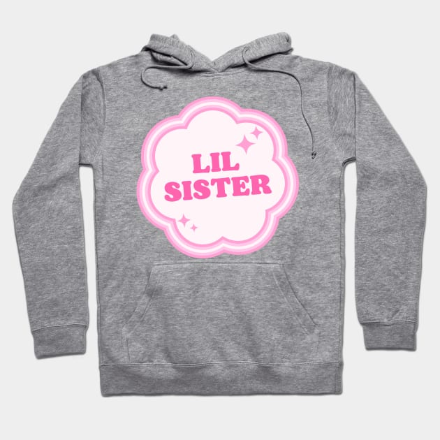 Lil Sis Sisterhood Hoodie by ZiaAmelie